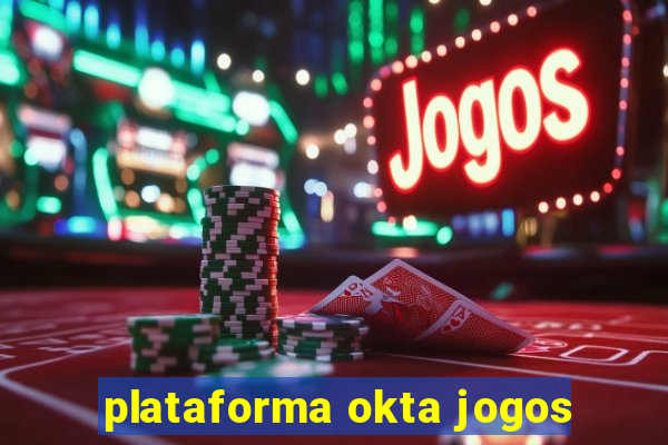 plataforma okta jogos